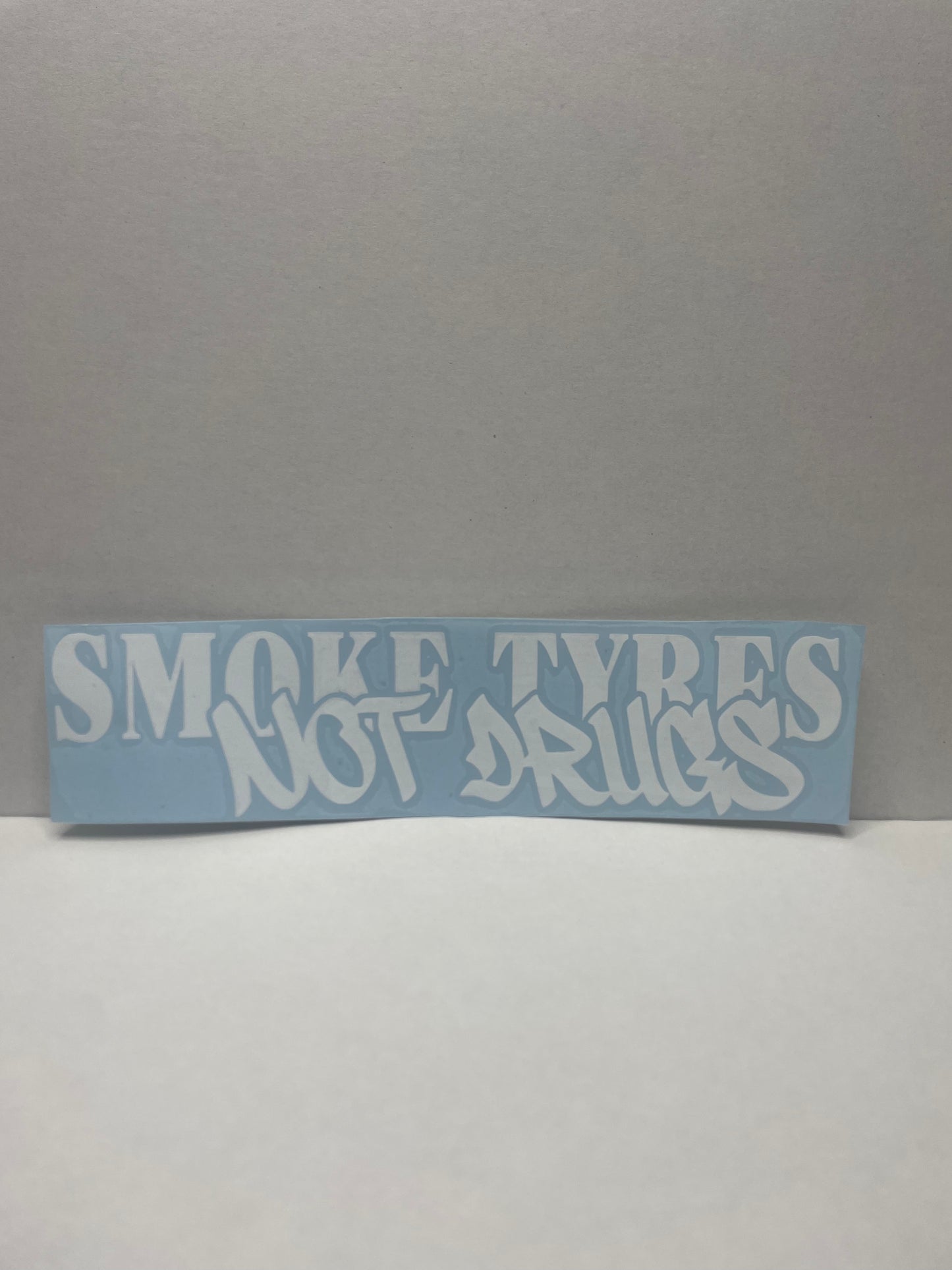 Smoke tyres not drugs